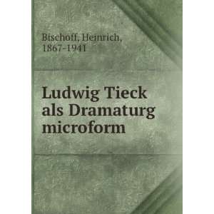 Ludwig Tieck als Dramaturg microform