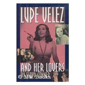 Lupe Velez and Her Lovers / Floyd Conner
