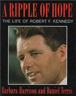 15. A Ripple of Hope The Life of Robert F. Kennedy by Barbara 