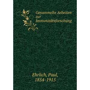   Arbeiten zur ImmunitÃ¤tsforschung Paul, 1854 1915 Ehrlich Books