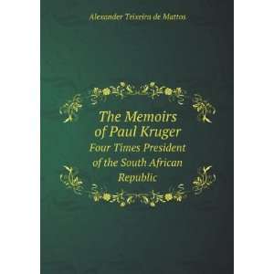  The Memoirs of Paul Kruger. Four Times President of the 