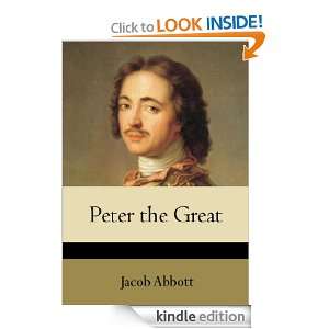 Peter the Great (Illustrated, Annotated) Jacob Abbott  