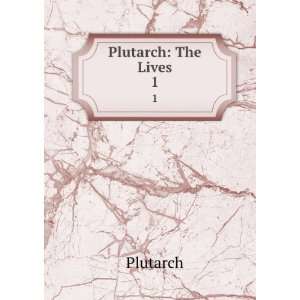  Plutarch The Lives. 1 Plutarch Books