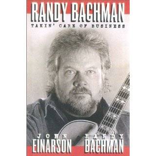 Randy Bachman Takin Care of Business by John Einarson and Randy 