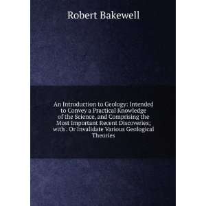   . Or Invalidate Various Geological Theories Robert Bakewell Books