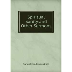    Spiritual Sanity and Other Sermons Samuel Henderson Virgin Books