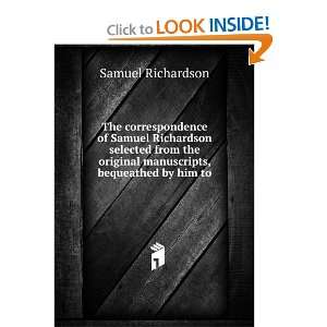 The correspondence of Samuel Richardson selected from the original 