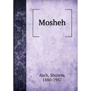  Mosheh Sholem, 1880 1957 Asch Books
