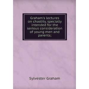   consideration of young men and parents; Sylvester Graham Books