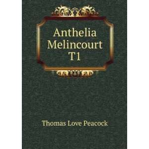  Anthelia Melincourt T1 Thomas Love Peacock Books