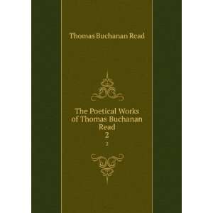   Poetical Works of Thomas Buchanan Read. 2 Thomas Buchanan Read Books