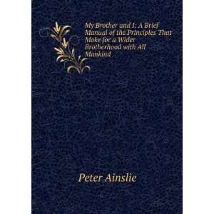   Make for a Wider Brotherhood with All Mankind Peter Ainslie Books