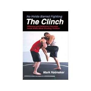   Barred Fighting The Clinch Book by Mark Hatmaker 