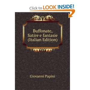 Buffonate, Satire e fantasie (Italian Edition) Giovanni Papini 