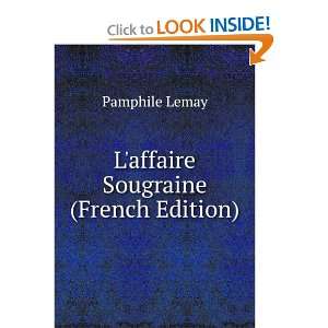  Laffaire Sougraine (French Edition) Pamphile Lemay 