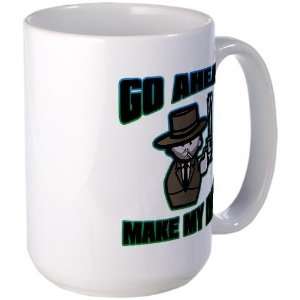  Go Ahead, Make My Day Funny Large Mug by  