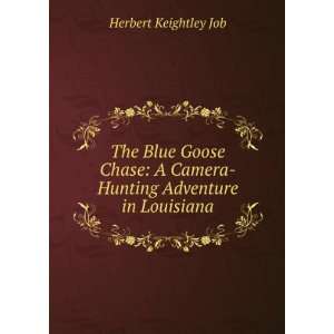  The Blue Goose Chase A Camera Hunting Adventure in 
