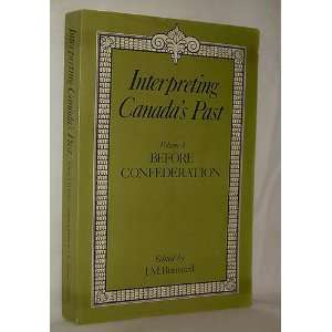  Interpreting Canadas Past Vol. 1  Before Confederation 