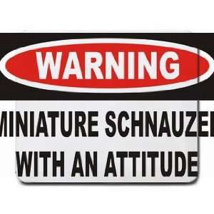  Warning Miniature Schnauzer with an attitude Mousepad 