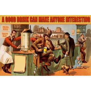  A Good Drink can Make Anyone Interesting 24X36 Giclee 