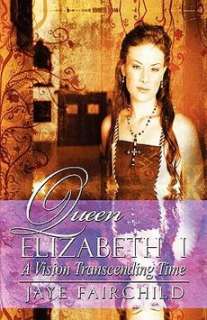 Queen Elizabeth I A Vision Transcending Time NEW 9781424179510  