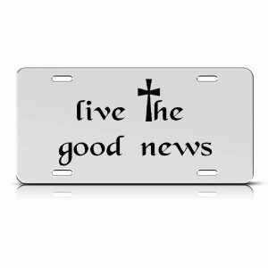 Live The Good News Jesus God Religious Mirror License Plate Wall Sign 