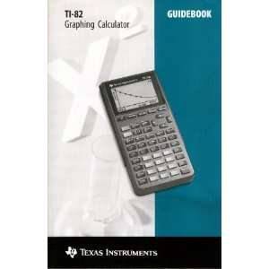  Texas Instruments TI 82 Graphing Calculator Guidebook 
